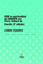 Libro VIVIR la espiritualidad del ADVIENTO con Pierre Teilhard de Chardin (3ª edición), autor LEANDRO SEQUEIROS SAN ROMAN