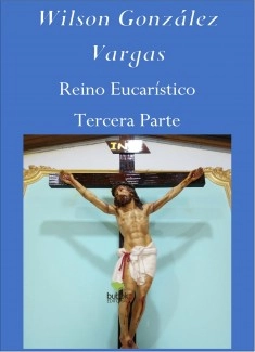 Reino Eucarístico Tercera Parte