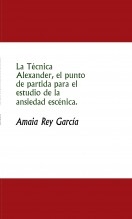 La Técnica Alexander, el punto de partida para el estudio de la ansiedad escénica.
