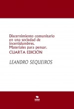 Libro Discernimiento comunitario en una sociedad de incertidumbres. Materiales para pensar. (CUARTA EDICIÓN), autor LEANDRO SEQUEIROS SAN ROMAN