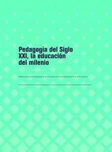 Pedagogía del Siglo XXI, la educación del milenio