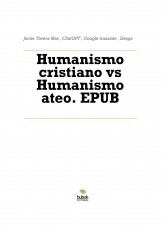 Libro Humanismo cristiano vs Humanismo ateo. EPUB, autor Javier Tavera Mas