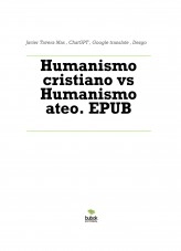 Libro Humanismo cristiano vs Humanismo ateo. EPUB, autor Javier Tavera Mas