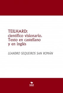 TEILHARD: científico visionario. Texto en castellano y en inglés
