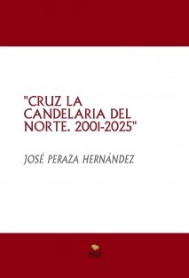 "CRUZ LA CANDELARIA DEL NORTE. 2001-2025"
