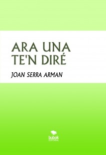 ARA UNA TE'N DIRÉ
