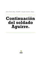 Libro Continuación del soldado Aguirre., autor Javier Tavera Mas