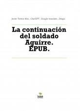 Libro La continuación del soldado Aguirre. EPUB., autor Javier Tavera Mas