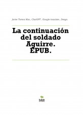 Libro La continuación del soldado Aguirre. EPUB., autor Javier Tavera Mas
