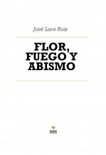 Libro FLOR, FUEGO Y ABISMO, autor ateril