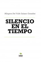 Libro SILENCIO EN EL TIEMPO, autor Milagros Del Valle Salazar González