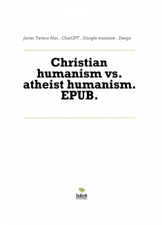Christian humanism vs. atheist humanism. EPUB.