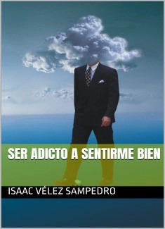 SER ADICTO A SENTIRME BIEN