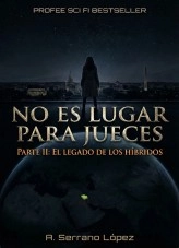 Libro No es lugar para Jueces parte II, autor ANTONIO SERRANO LÓPEZ