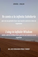 ESPAÑOL -ENGLISH Yo canto a la infinita Sabiduría que con sus geniales leyes rige el universo como un