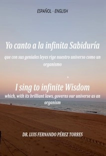 ESPAÑOL -ENGLISH Yo canto a la infinita Sabiduría que con sus geniales leyes rige el universo como un