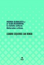 Libro AGENDA GLOBALISTA y el CLUB BILDERBERG. La batalla cultural. Materiales críticos., autor LEANDRO SEQUEIROS SAN ROMAN