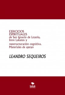 EJERCICIOS ESPIRITUALES de San Ignacio de Loyola, Imre Lakatos y reestructuración cognitiva. Materiales de apoyo