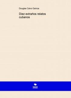 Diez extraños relatos cubanos
