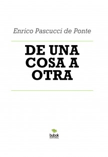 DE UNA COSA A OTRA