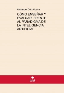 CÓMO ENSEÑAR Y EVALUAR FRENTE AL PARADIGMA DE LA INTELIGENCIA ARTIFICIAL