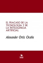 EL FRACASO DE LA TECNOLOGÍA Y DE LA INTELIGENCIA ARTIFICIAL