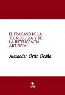 EL FRACASO DE LA TECNOLOGÍA Y DE LA INTELIGENCIA ARTIFICIAL