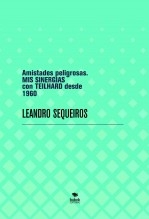 Libro Amistades peligrosas. MIS SINERGIAS con TEILHARD desde 1960, autor LEANDRO SEQUEIROS SAN ROMAN