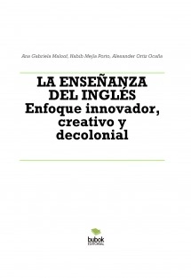 LA ENSEÑANZA DEL INGLÉS Enfoque innovador, creativo y decolonial