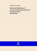 NEUROAPRENDIZAJE ¿Cómo enseñar para potenciar el cerebro de los estudiantes?
