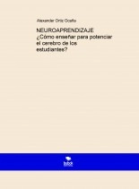 Libro NEUROAPRENDIZAJE ¿Cómo enseñar para potenciar el cerebro de los estudiantes?, autor Alexander Ortiz Ocaña