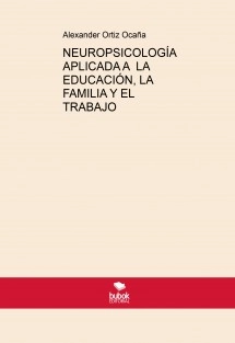 NEUROPSICOLOGÍA APLICADA A LA EDUCACIÓN, LA FAMILIA Y EL TRABAJO