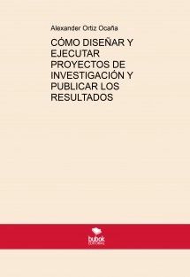 CÓMO DISEÑAR Y EJECUTAR PROYECTOS DE INVESTIGACIÓN Y PUBLICAR LOS RESULTADOS
