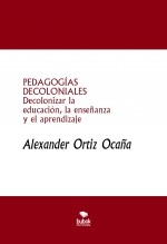 PEDAGOGÍAS DECOLONIALES Decolonizar la educación, la enseñanza y el aprendizaje