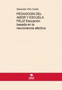 PEDAGOGÍA DEL AMOR Y ESCUELA FELIZ Educación basada en la neurociencia afectiva