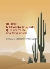 Libro DELIRIO NARANJA (Capítulo I), autor Gonzalo Hernández Vallhonrat