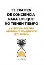 Libro EL EXAMEN DE CONCIENCIA PARA LOS QUE NO TIENEN TIEMPO, autor Manuel Alejandro Lizana Toledo