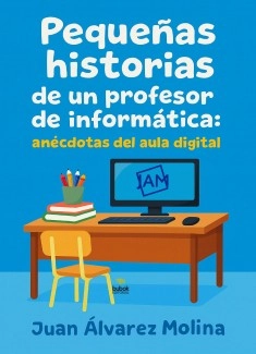 Pequeñas historias de un profesor de informática