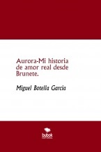 Libro Aurora-Mi historia de amor real desde Brunete., autor MIGUEL BOTELLA GARCÍA