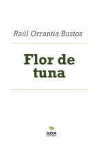 Libro Flor de tuna, autor Raúl Orrantia Bustos