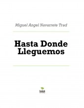 Libro Hasta Donde Lleguemos, autor Miguel Angel Navarrete Trad