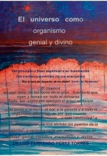 Libro El Universo como organismo genial y divino, autor Luis Perez Torres