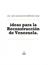 ideas para la Reconstrucción de Venezuela.
