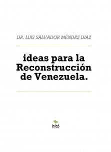 ideas para la Reconstrucción de Venezuela.