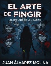 Libro El arte de fingir, autor jalvarezmolina