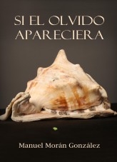 Si el olvido apareciera