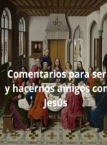 Comentarios para ser y hacernos amigos con Jesus