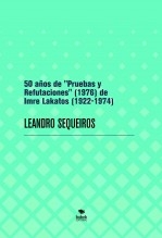 Libro 50 años de "Pruebas y Refutaciones" (1976) de Imre Lakatos (1922-1974), autor LEANDRO SEQUEIROS SAN ROMAN