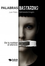 Libro Palabras bastardas, autor Balmaseda Aragón, Juan Pablo