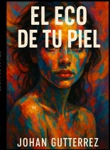 Libro El Eco De Tu Piel, autor johang77
